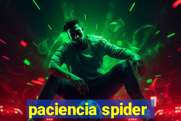 paciencia spider